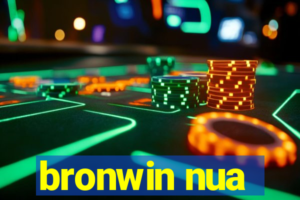 bronwin nua